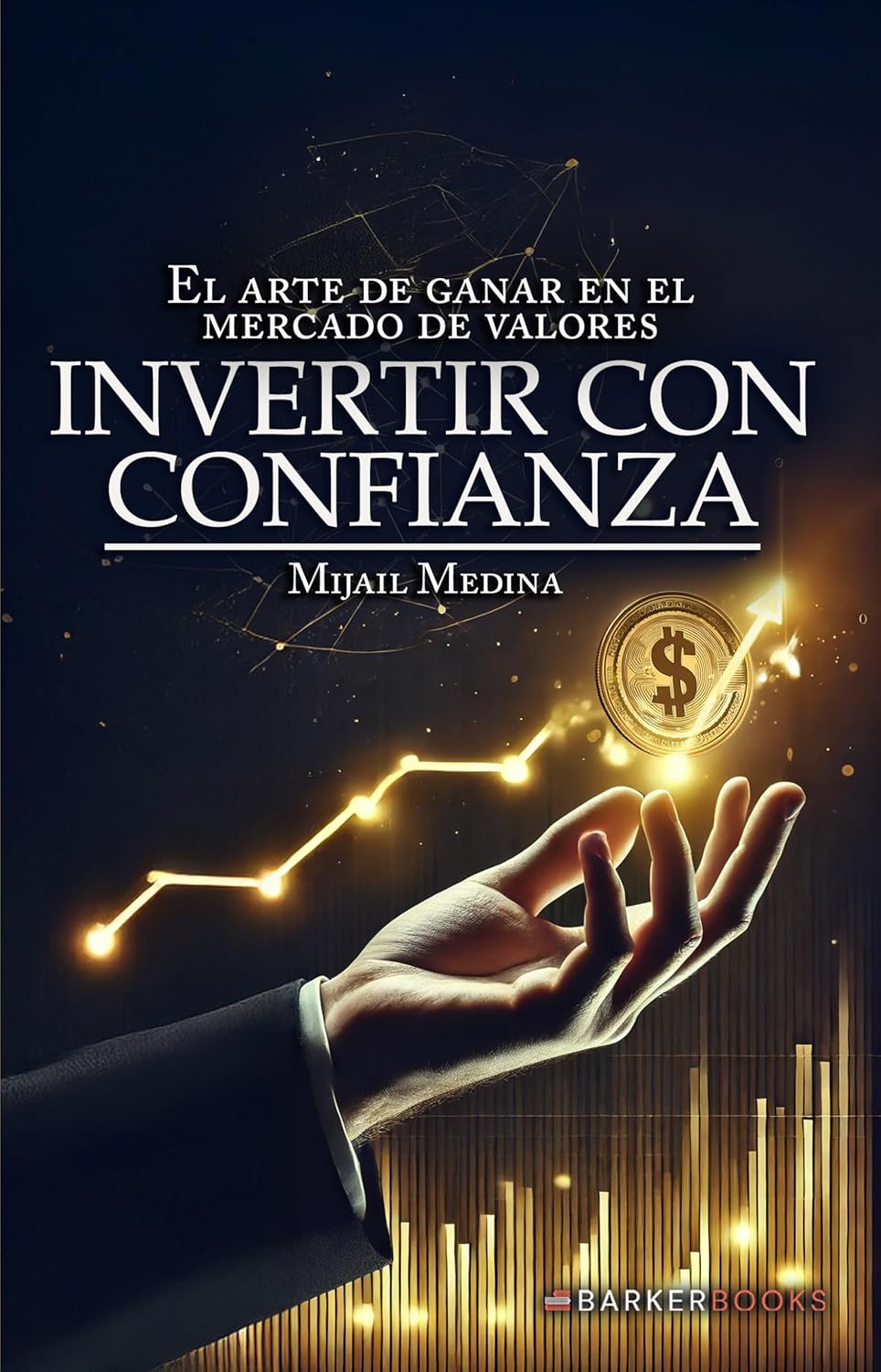 Invertir con confianza: El arte de ganar en el mercado de Valores